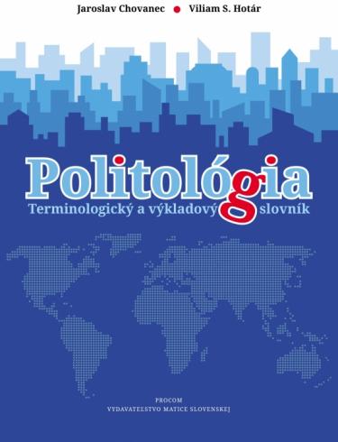 POLITOLOGIA - TERMINOLOGICKY A VYKLADOVY SLOVNIK