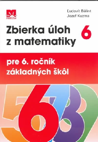 ZBIERKA ULOH Z MATEMATIKY PRE 6. ROCNIK ZAKLADNYCH SKOL.