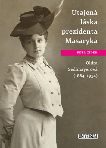 UTAJENA LASKA PREZIDENTA MASARYKA OLDRA SEDLMAYEROVA 1884-1954
