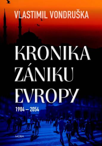 KRONIKA ZANIKU EVROPY 1984 - 2054