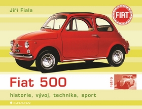 FIAT 500 - HISTORIE, VYVOJ, TECHNIKA, SPORT
