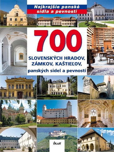 700 SLOVENSKYCH HRADOV, ZAMKOV, KASTIELOV, PANSKYCH SIDEL A PEVNOSTI.