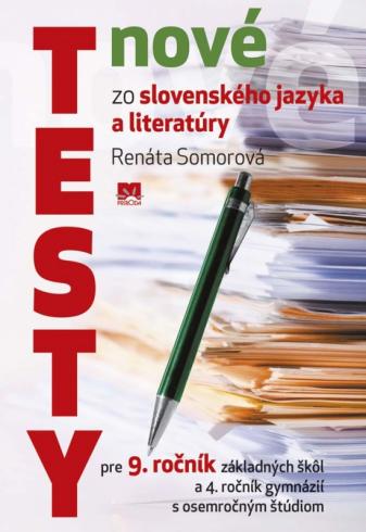 NOVE TESTY ZO SLOVENSKEHO JAZYKA A LITERATURY PRE 9.ROCNIK ZS A 4. ROCNIK GYMNAZII S OSEMROCNYM STUDIOM