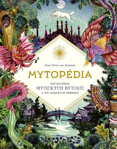 MYTOPEDIA - ENCYKLOPEDIA MYTICKYCH BYTOSTI A ICH MAGICKYCH PRIBEHOV