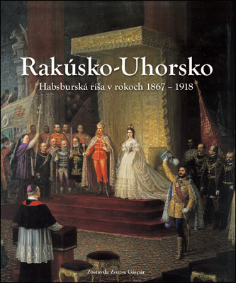RAKUSKO-UHORSKO HBSBURSKA RISA V ROKOCH 1867-1918