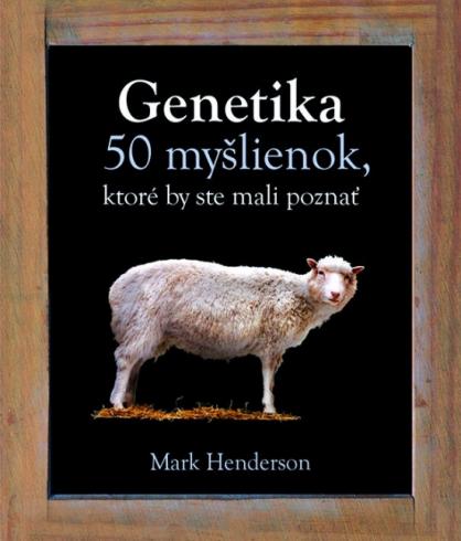 GENETIKA - 50 MYSLIENOK, KTORE BY STE MALI POZNAT.