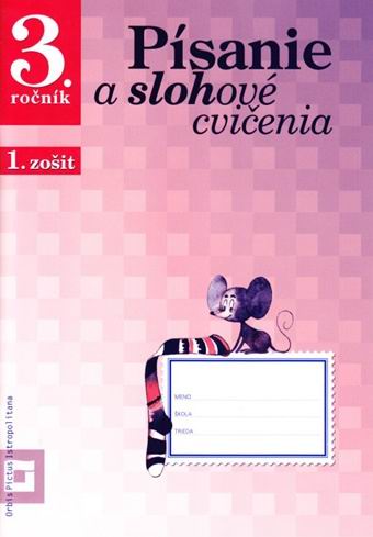 PISANIE A SLOHOVE CVICENIA PRE 3. ROCNIK, 1. ZOSIT.