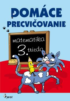 DOMACE PRECVICOVANIE MATEMATIKA 3. TRIEDA.