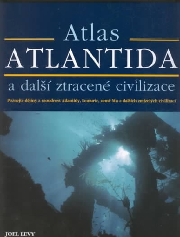 ATLAS ATLANTIDA A DALSI ZTRACENE CIVILIZACE.