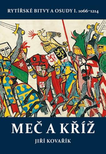 MEC A KRIZ RYTIRSKE BITVY A OSUDY I. 1066-1214