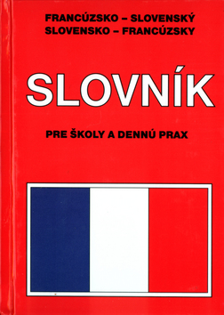FRANCUZSKO-SLOVENSKY SLOVENSKO-FRANCUZSKY  SLOVNIK PRE SKOLY A DENNU PRAX