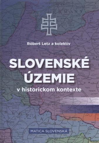 SLOVENSKE UZEMIE V HISTORICKYCH KONTEXTOCH