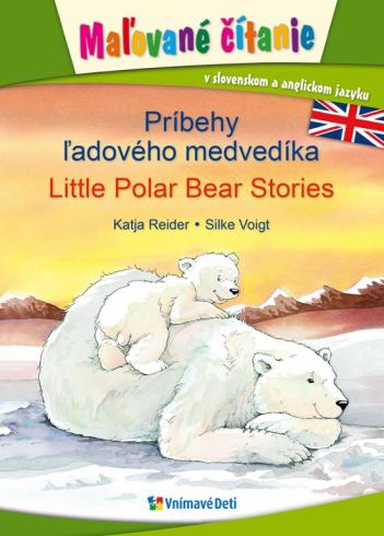 MALOVANE CITANIE PRIBEHY LADOVEHO MEDVEDA/ LITTLE POLAR BEAR STORIES