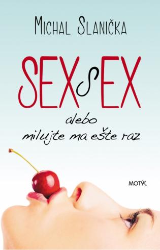 SEX S EX ALEBO MILUJTE MA ESTE RAZ