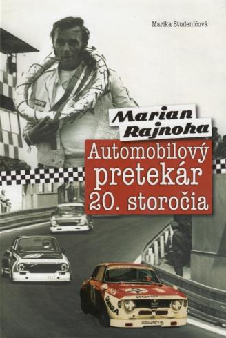 MARIAN RAJNOHA - AUTOMOBILOVY PRETEKAR 20. STOROCIA
