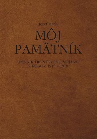 MOJ PAMATNIK DENNIK FRONTOVEHO VOJAKA 1915 - 1918.