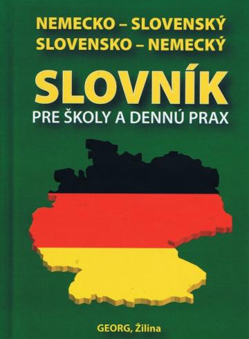 NEMECKO-SLOVENSKY, SLOVENSKO-NEMECKY SLOVNIK PRE SKOLY A DENNU PRAX