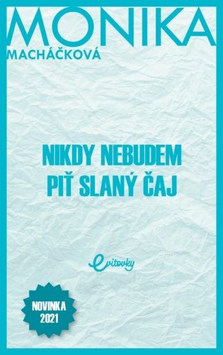 NIKDY NEBUDEM PIT SLANY CAJ