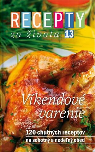 RECEPTY ZO ZIVOTA 13 - VIKENDOVE VARENIE