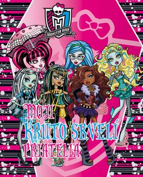 MONSTER HIGH MOJ DENNIK - MOJI KRUTO SKVELI PRIATELIA