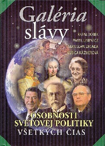 GALERIA SLAVY- OSOBNOSTI SVETOVEJ POLITIKY VSETKYCH CIAS