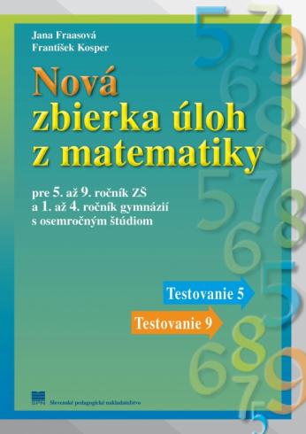 NOVA ZBIERKA ULOH Z MATEMATIKY 5. - 9. ROCNIK