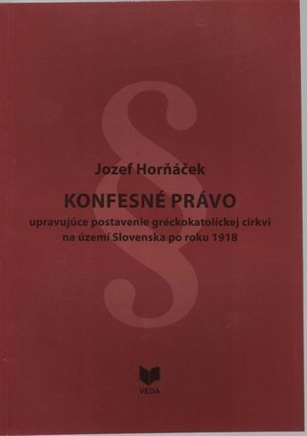 KONFESNE PRAVO UPRAVUJUCE POSTAVENIE GRECKOKATOLICKEJ CIRKVI NA UZEMI SLOVENSKA PORROKU 1918