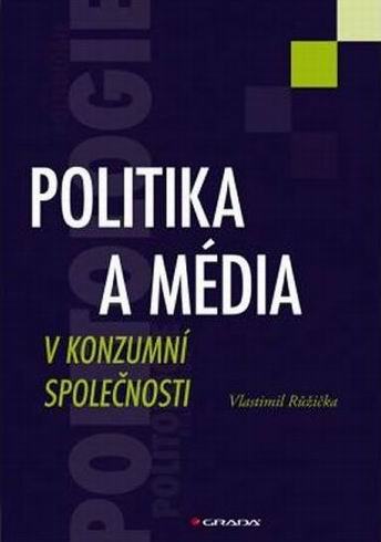 POLITIKA A MEDIA V KONZUMNI SPOLOCNOSTI