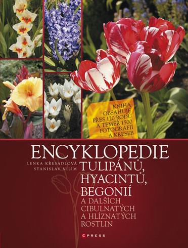 ENCYKLOPEDIE TULIPANU, HYACINTU, BEGONII A DALSICH CIBULNATYCH A HLIZNATYCH ROSTLIN