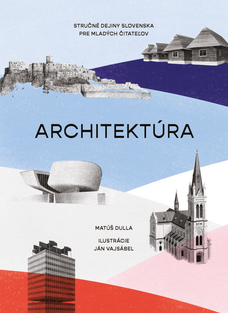 Architektúra. Stručné dejiny Slovenska pre mladých čitateľov