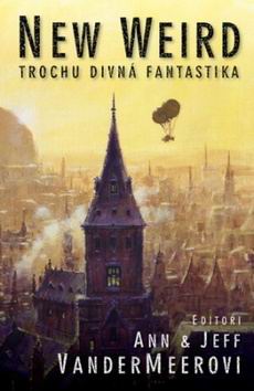 NEW WEIRD TROCHU DIVNA FANTASTIKA