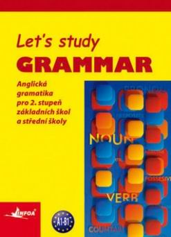 LET'S STUDY GRAMMAR ANGLICKA GRAMATIKA PRO 2.STUPEN ZS A SS
