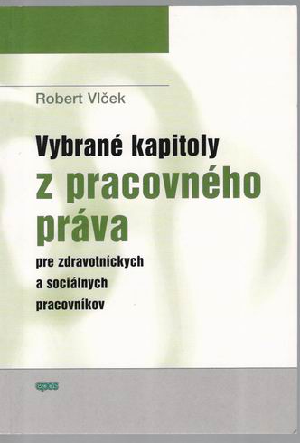 VYBRANE KAPITOLY Z PRACOVNEHO PRAVA PRE ZDRAVOTNICKYCH A SOCIALNYCH PRACOVNIKOV