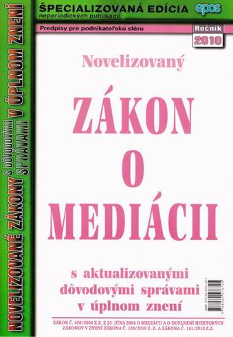 NOVELIZOVANY ZAKON O MEDIACH S AKTUALIZOVANYMI DOVODOVYMI SPRAVAMI V UPLNOM ZNENI