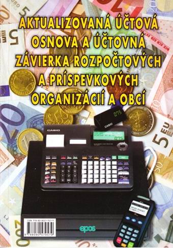 AKTUALIZOVANA UCTOVA OSNOVA A UCTOVNA ZAVIERKA ROZPOCTOVYCH A PRISPEVKOVYCH ORGANIZACII A OBCI