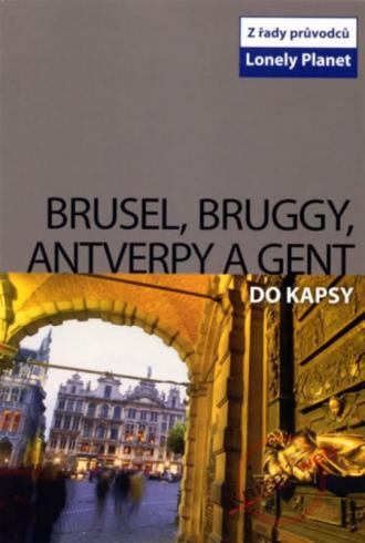 BRUSEL, BRUGGY, ANTVERPY A GENT DO VRECKA