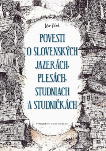 Povesti o slovenskch jazerch, plesch, studniach a studnikch