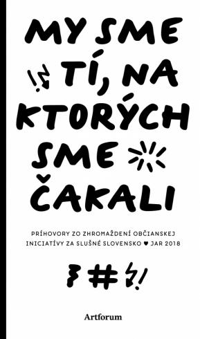 MY SME TI, NA KTORYCH SME CAKALI PRIHOVORY ZO ZHROMAZDENI OBCIANSKEJ INICIATIVY ZA SLUSNE SLOVENSKO JAR 2018