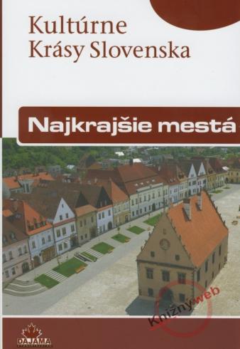 KULTURNE KRASY SLOVENSKA - NAJKRAJSIE MESTA