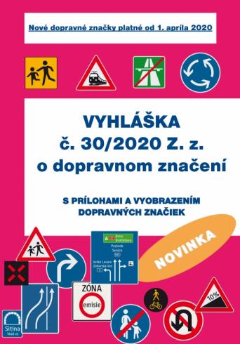 VYHLASKA C. 30/2020 Z. Z. O DOPRAVNOM ZNACENI S PRILOHAMI A VYOBRAZENIM DOPRAVNYCH ZNACIEK